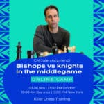 Bishops vs Knights in the Middlegame - Camp recordings